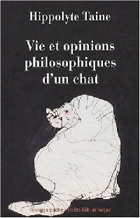 Vies et opinions philosophiques d'un chat - Hippolyte Taine -  Rivages Poche - Livre