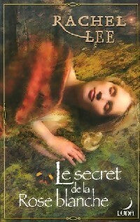 Le secret de la Rose blanche - Rachel Lee -  Luna - Livre