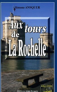 Aux tours de La Rochelle - Simone Ansquer -  Enquêtes & Suspense - Livre
