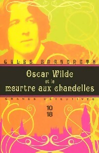 Oscar Wilde et le meurtre aux chandelles - Brandreth Gyles -  10-18 - Livre