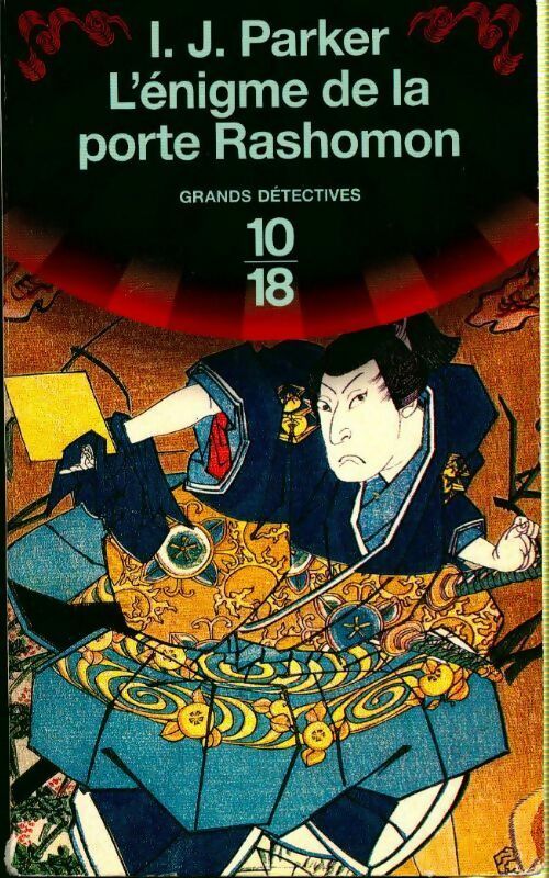 L'énigme de la porte Rashomon - I. J. Parker -  10-18 - Livre
