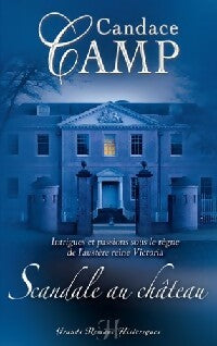 Scandale au chateau - Candace Camp -  Grands romans historiques - Livre