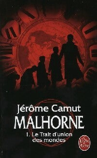 Malhorne Tome I : Le trait d'union des mondes - Jérôme Camut -  Le Livre de Poche - Livre