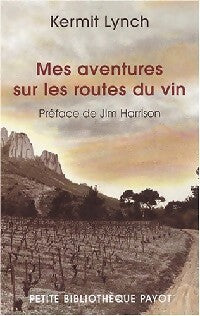 Mes aventures sur les routes du vin - Kermit Lynch -  Petite bibliothèque (2ème série) - Livre