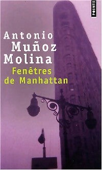 Fenêtres de Manhattan - Antonio Munoz Molina -  Points - Livre