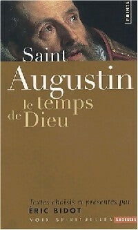 Saint Augustin. Le temps de Dieu - Eric Bidot -  Points Sagesses - Livre
