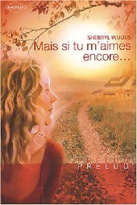 Mais si tu m'aimes encore... - Sherryl Woods -  Prélud' - Livre