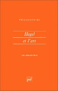 Hegel et l'art - Gérard Bras -  Philosophies - Livre