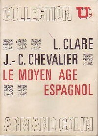 Le moyen Age espagnol - Jean-Claude Chevalier ; Lucien Clare -  U2 - Livre