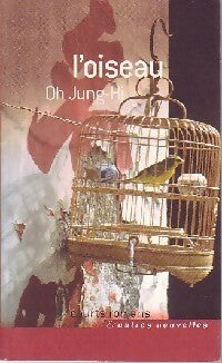 L'oiseau - Oh Jung-Hi -  Courts romans - Livre