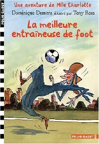 Une aventure de Mlle Charlotte Tome VI : La meilleure entraîneuse de foot - Dominique Demers -  Folio Cadet - Livre