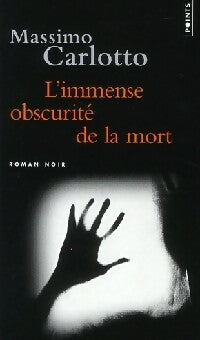 L'immense obscurité de la mort - Massimo Carlotto -  Points - Livre