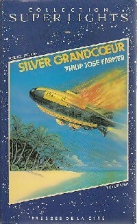 Silver grandcoeur - Philip José Farmer -  Superlights - Livre