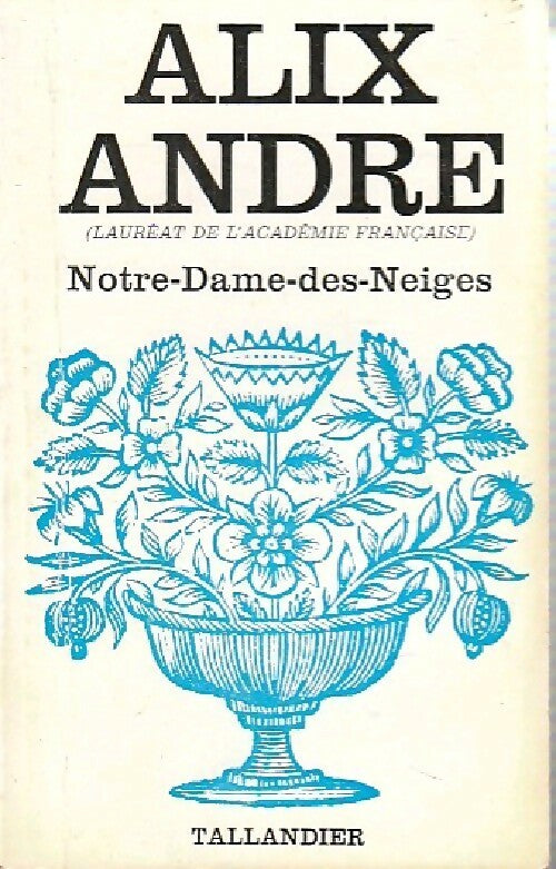 Notre-Dame des Neiges - Alix André -  Floralies - Livre