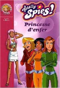 Totally Spies ! Tome XXI : Princesse d'enfer - Michel David ; Vincent Chalvon -  Bibliothèque rose (série actuelle) - Livre