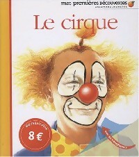 Le cirque - Claude Millet ; Denise Millet -  Mes premières découvertes - Livre
