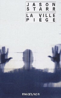 La ville piège - Jason Starr -  Noir - Livre