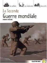 La Seconde Guerre Mondiale - Robert Giraud -  Castor doc - Livre
