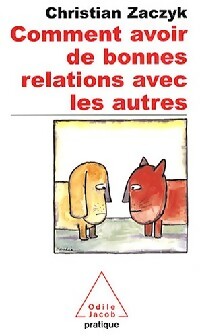 Comment avoir de bonnes relations avec les autres - Christian Zaczyk -  Poches Odile Jacob - Livre