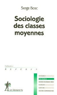 Sociologie des classes moyennes - Serge Bosc -  Repères - Livre