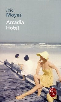 Arcadia hôtel - Jojo Moyes -  Le Livre de Poche - Livre