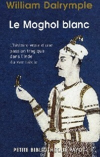 Le Moghol blanc - William Dalrymple -  Petite bibliothèque (2ème série) - Livre
