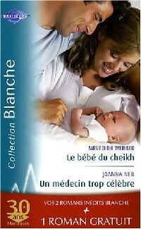 Le bébé du cheikh / Un médecin trop célèbre - Joanna Neil ; Meredith Webber -  Série Blanche - Livre