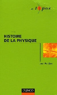 Histoire de la physique - Jean Perdijon -  Les topos - Livre