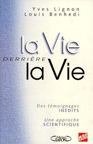 La vie derrière la vie - Yves Lignon ; Louis Benhedi -  Laffont GF - Livre
