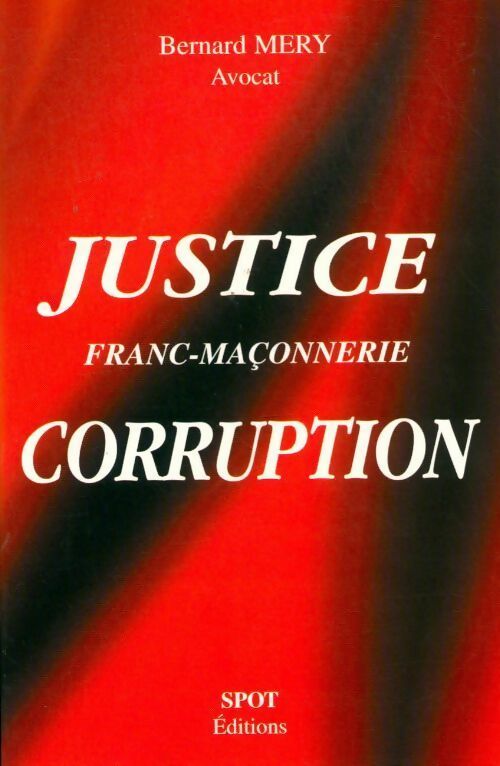 Justice - Franc-maçonnerie - corruption - Bernard Mery -  Spot GF - Livre