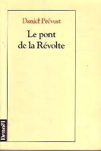 Le pont de la révolte - Daniel Prévost -  Denoel GF - Livre