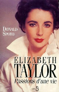 Elizabeth Taylor. Passions d'une vie - Donald Spoto -  Belfond GF - Livre