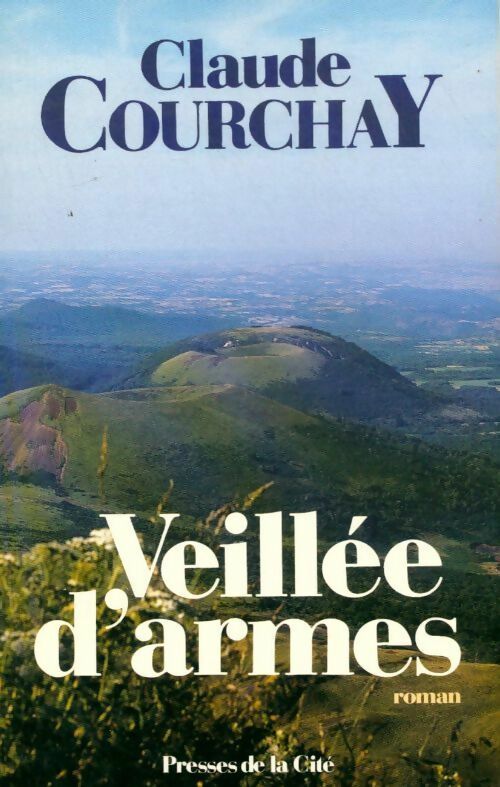 Veillée d'armes - Claude Courchay -  Presses de la Cité GF - Livre