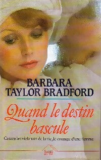 Quand le destin bascule - Barbara Taylor Bradford -  Succès du livre - Livre