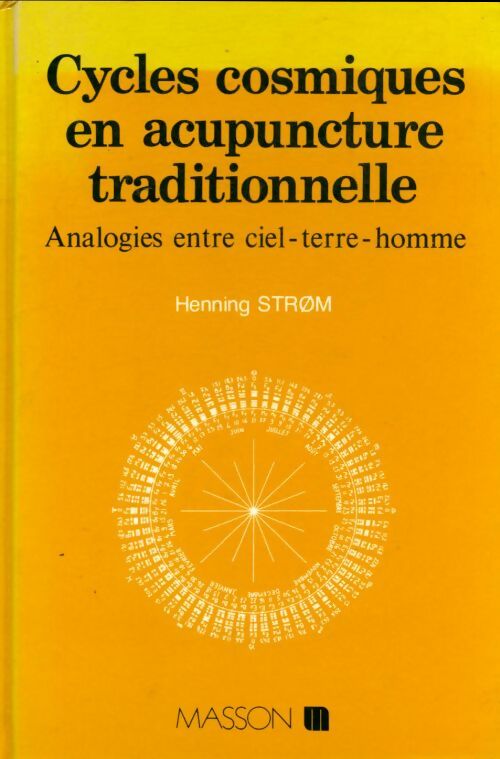 Cycles cosmiques en acupuncture traditionnelle - Henning Strom -  Masson GF - Livre