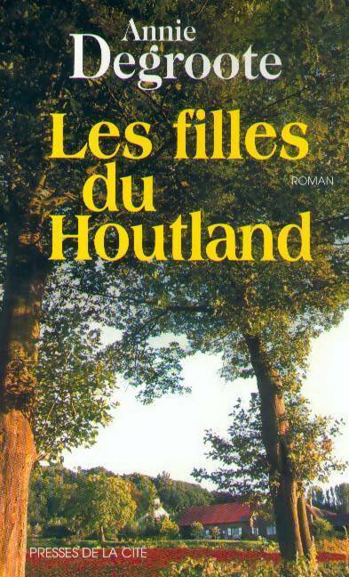 Les filles du Houtland - Annie Degroote -  Presses de la Cité GF - Livre