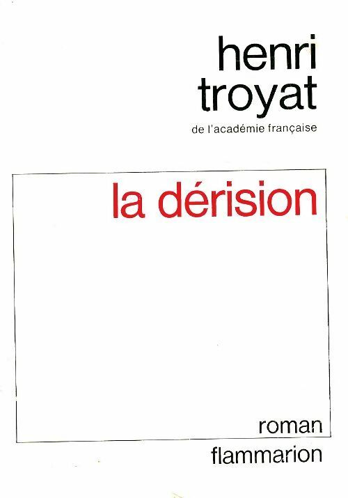 La dérision - Henri Troyat -  Flammarion GF - Livre