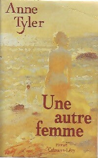 Une autre femme - Anne Tyler -  Calmann-Lévy GF - Livre