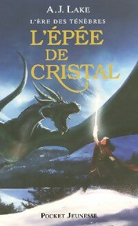 L'ère des ténèbres Tome II : L'épée de cristal - A.J. Lake -  Pocket GF - Livre