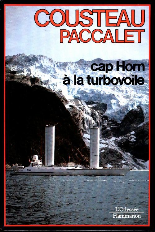 Cap Horn à la turbovoile - Jacques-Yves Cousteau ; Yves Paccalet -  L'odyssée - Livre
