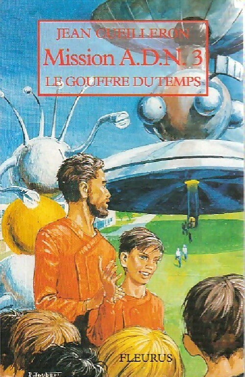 Mission A.D.N. Tome III : Le gouffre du temps - Jean Cueilleron -  Fleurus GF - Livre