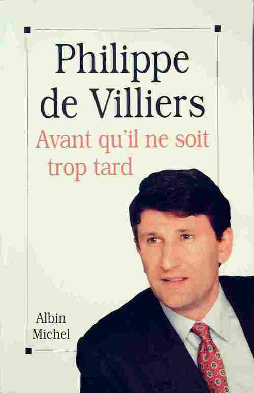 Avant qu'il ne soit trop tard - Philippe De Villiers -  Albin Michel GF - Livre