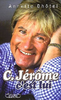 C. Jérôme c'est lui - Annette Dhotel -  Michel Lafon GF - Livre