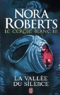 Le cercle blanc Tome III : La vallée du silence - Nora Roberts -  J'ai Lu - Livre