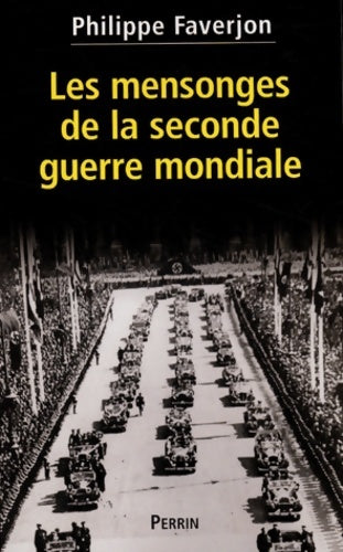 Les mensonges de la Seconde guerre mondiale - Philippe Faverjon -  Perrin GF - Livre