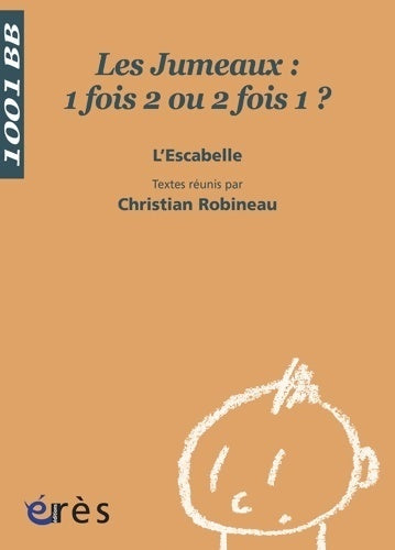 Les jumeaux : 1 fois 2 ou 2 fois 1 ? - L'escabelle -  Mille et un bébés - Livre