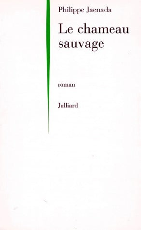 Le chameau sauvage - Philippe Jaenada -  Julliard GF - Livre