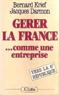 Gérer la France... Comme une entreprise - Bernard Krief ; Jacques Darmon -  Lattès GF - Livre