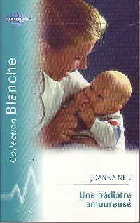 Une pédiatre amoureuse - Joanna Neil -  Série Blanche - Livre
