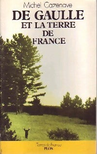 De Gaulle et la terre de France - Michel Cazenave -  Terres de France - Livre